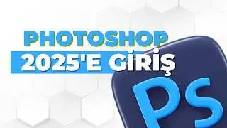 Photoshop 2025'e Giriş ! Konu Anlatımı - Ödev - Uygulama