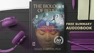 #summary of The Biology of Belief: Unleashing the Power of Consciousness, Matter, and Miracles