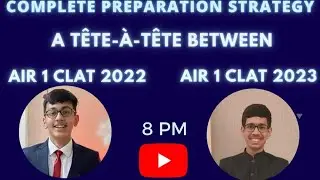 Complete Preparation Strategy for CLAT 2024: A tête-à-tête between AIR 1 CLAT 2022 & AIR 1 CLAT 2023
