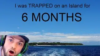 Trapped on an Island For 6 months...   The reason I Disappeared.
