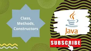 Class, Methods, Constructors