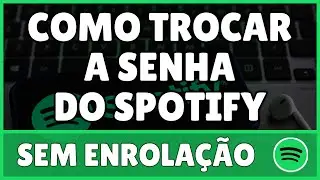 Como Trocar a Senha do Spotify