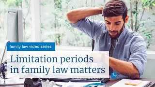 Limitation periods in Family Law matters