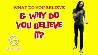 What Do You Believe & Why Do You Believe It? | Justin Waybright