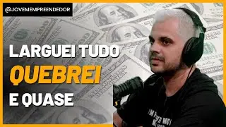 Larguei Tudo Para Viver de Marketing Digital e Quase Quebrei