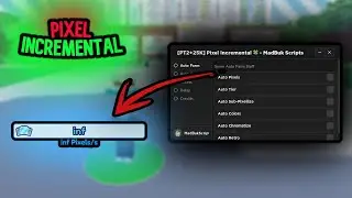 Pixel Incremental *OP* Script/Hack [Auto Pixels, Auto Upgrades + MORE!]