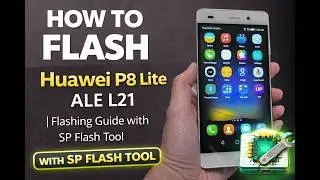 How to flash Huawei P8 Lite ALE L21 | Flashing Guide with SP Flash Tool Huawei P8 Lite ALE-L21