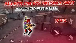 MAIN MODE LONE WOLF!! PAKE GRAFIK SMOOT AUTO KENA MENTAL!!?👿
