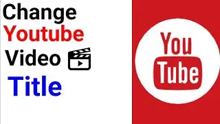 How to change uploaded  youtube video title / about changing YouTube Video Titles