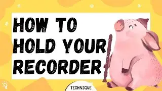 Pig snouts on your fingers! | Beginner Recorder Techniques: Holding your recorder