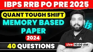 IBPS RRB PO Prelims 2025 📝 Quant Memory-Based Paper | 4️⃣0️⃣ Questions 🔴 By Arun Sir