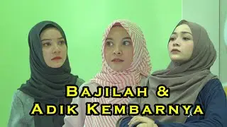 Bajilah Dan Adik Kembarnya