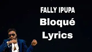FALLY IPUPA - Bloqué (lyrics & paroles)@fally Ipupa
