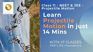 Learn Projectile Motion in 14 minutes | Class 11 NEET & JEE Physics | KOTA IIT CLASSES