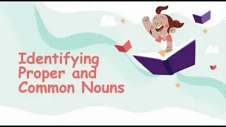 Identifying Common Nouns and Proper Nouns