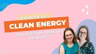 Clean Energy -  IBS Freedom Podcast #140