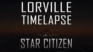 Star Citizen: Lorville Timelapse [4K, 60 FPS]