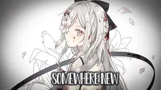 Nightcore - RIELL - Somewhere New (Lyrics)