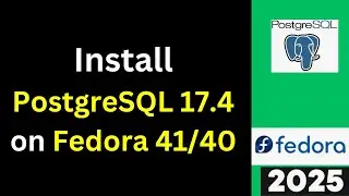 Install PostgreSQL 17.4 on Fedora 41 Like a Pro! (Step-by-Step Guide)  | 2025 Updated
