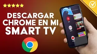 ¿Cómo descargar CHROME en mi Smart TV? - Con y sin sistema Android