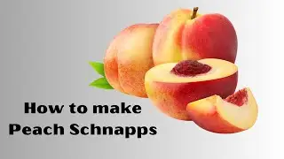 How to make Peach Schnapps: A Step-By-Step Guide to Perfectly Flavored Schnapps.