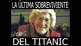 LA ULTIMA SOBREVIVIENTE DEL TITANIC