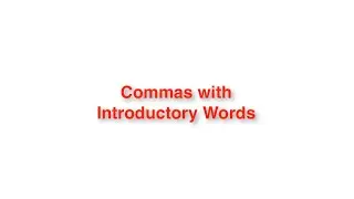 Commas with Introductory Words