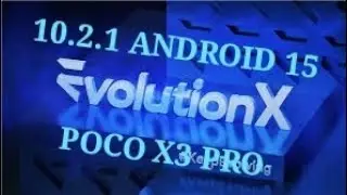 EVOLUTION X 10.2.1 | ANDROID 15 |  POCO X3 PRO.