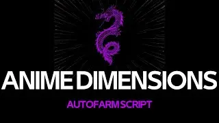 ROBLOX BEST ANIME DIMENSIONS SIMULATOR AUTOFARM SCRIPT *ANDROID SUPPORTED*