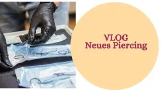 Ein neues Piercing VLOG