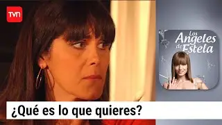 ¿Qué es lo que quieres? | Los ángeles de Estela - T1E54