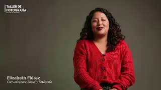 Conociendo a nuestros profesores #2 / Elizabeth Flórez - Comunicadora Social y Fotógrafa.