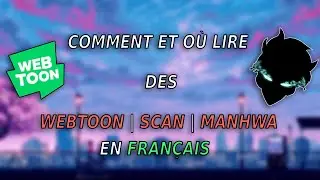 COMMENT ET OU LIRE DES WEBTOON / SCAN / MANHWA EN FRANCAIS ?
