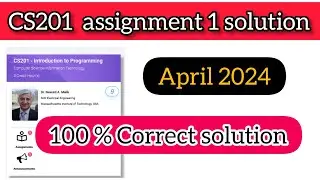 CS201 Assignment # 1 2024 with 100% correct solution |  Spring 2024