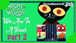 WE ARE IN A BAND | NIGHT IN THE WOODS - PART 2