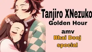 Tanjiro X Nezuko// Golden Hour (amv)// Bhai dooj special