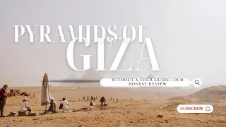 Pyramids of Giza: Tour Guide or No Guide? The Truth About Our Visit