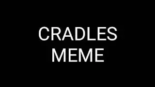 Cradles meme collab with •Нео Артур•