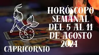 Capricornio del 5 al 11 de agosto ￼