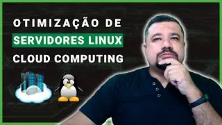 Otimizando SERVIDORES LINUX para CLOUD | AWS, AZURE, GOOGLE, ORACLE