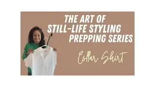 PRODUCT STYLING PREPPING SERIES - HOW TO PREP A COLLAR SHIRT FOR E-COMMERCE STYLING
