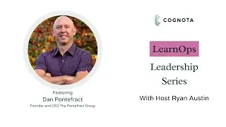LearnOps Leadership Series | Episode 8 | Dan Pontefract