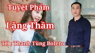 Tuyệt Phẩm; Lặng Thầm; st Vũ Hoàng ; Thanh Tùng Bolero.