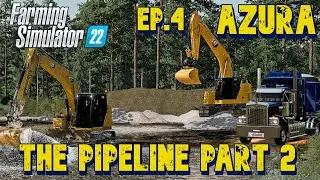 THE PIPELINE PART 2 | AZURA Episode 4 | Farming Simulator 22