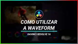 Davinci Resolve 16: Como utilizar a waveform