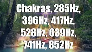 Chakras, 285Hz, 396Hz, 417Hz, 528Hz, 639Hz, 741Hz, 852Hz