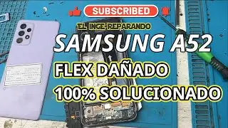 a52 flex de interconexion dañado ¿Tiene solución? ¿que es lo que tengo que revisar? 100% solucionado