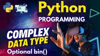 Python Complex Data Type | Python Programming Zero to Pro Lesson for Beginner | Optional bin