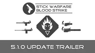 Stick Warfare: Blood Strike 5.1.0 Trailer
