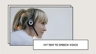 Ivy Voice Text to Speech